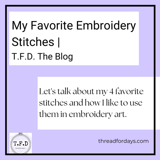 my favourite embroidery stitches | T.F.D. The Blog. Let's talk about my 4 favourite stitches and how I like to use them in embroidery art.